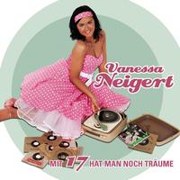 Vanessa Neigert - Mit 17 hat man noch Träume