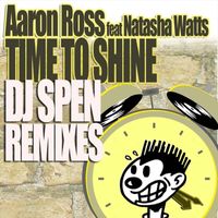 Aaron Ross - Time To Shine feat. Natasha Watts, DJ Spen Remixes