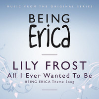 Lily Frost - All I Ever Wanted (Being Erica Theme Song)