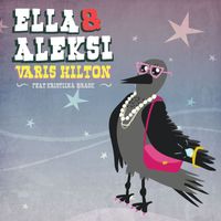Ella ja Aleksi - Varis Hilton feat. Kristiina Brask
