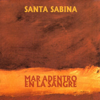 Santa Sabina - Mar Adentro En La Sangre