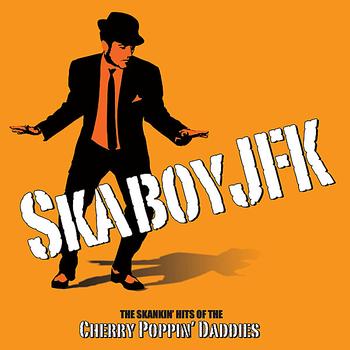 Cherry Poppin' Daddies - Skaboy JFk