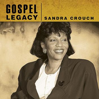 Sandra Crouch - Gospel Legacy - Sandra Crouch