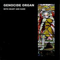 Genocide Organ - With Heart and Hand