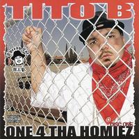 Tito B - One 4 Tha Homiez