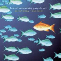 The London Community Gospel Choir - Out Of Many - One Voice