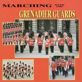 The Band Of The Grenadier Guards - Marching With The Grenadier Guards