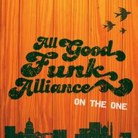 All Good Funk Alliance & All Good Funk Alliance - On The One