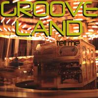 Grooveland - Tell Me
