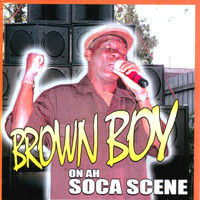 Brown Boy - Brown Boy On Ah Soca Scene