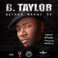 B. Taylor - Getcha Hands Up