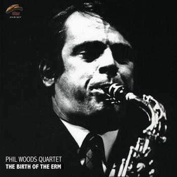 Phil Woods - the Birth of the Erm