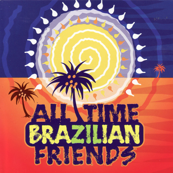 Various Artists - All Time Brazilian Friends