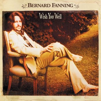 Bernard Fanning - Wish You Well