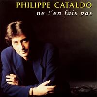 Philippe Cataldo - Ne t'en fais pas