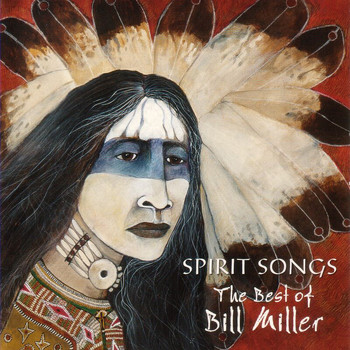 Bill Miller - Spirit Songs: The Best Of Bill Miller