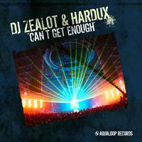 DJ Zealot, Hardux - Can't Get Enough