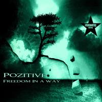 Pozitive - Freedom In a Way