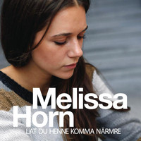 Melissa Horn - Lät du henne komma närmre