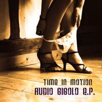 Time in Motion - Audio Gigolo E.P.