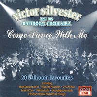 Victor Silvester & His Ballroom Orchestra - Come Dance With Me - 20 Ballroom Favourites