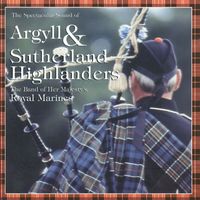 The Band Of Her Majesty's Royal Marines & Pipes & Drums Of The Argyll & Sutherland Highlanders - The Spectacular Sound Of The Band Of Her Majesty's Royal Marines & Pipes And Drums Of The Argyll & Sutherland Highlanders