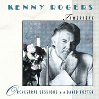Kenny Rogers with David Foster - Timepiece - Orchestral Sessions with David Foster