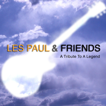 Les Paul & Friends - A Tribute To A Legend