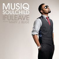 Musiq Soulchild - ifuleave (feat. Mary J. Blige)