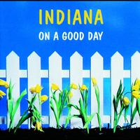 Indiana - On A Good Day