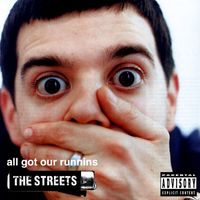 The Streets - All Got Our Runnins