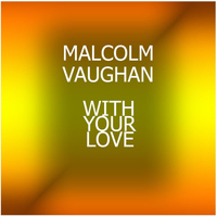 Malcolm Vaughan - With Your Love