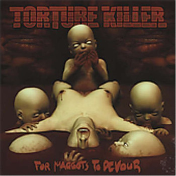 Torture Killer - For Maggots To Devour
