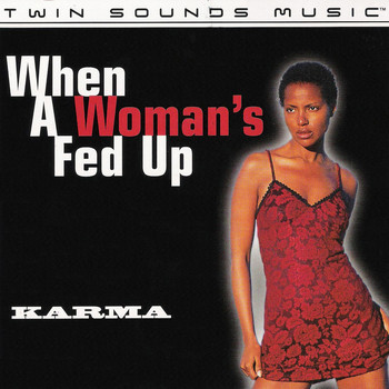 Karma - When A Woman's Fed Up - Pop & Club Mixes