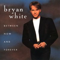 Bryan White - Between Now And Forever