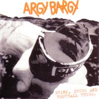 Argy Bargy - Drink, Drugs And Football Thugs