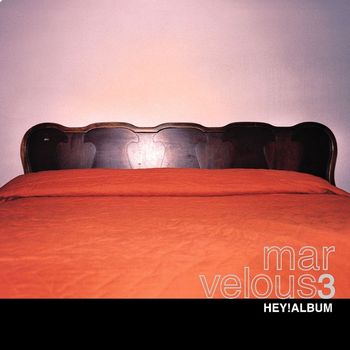 Marvelous 3 - Hey! Album (Explicit)