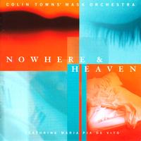 Colin Towns Mask Orchestra - Nowhere And Heaven