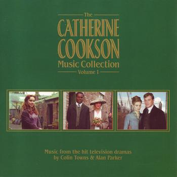 Colin Towns And Alan Parker - The Catherine Cookson Music Collection Volume 1