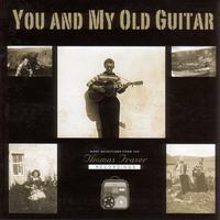 Thomas Fraser - You And My Old Guitar