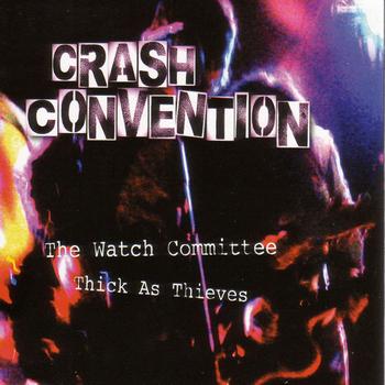 Crash Convention - The Watch Committee/Thick As Thieves