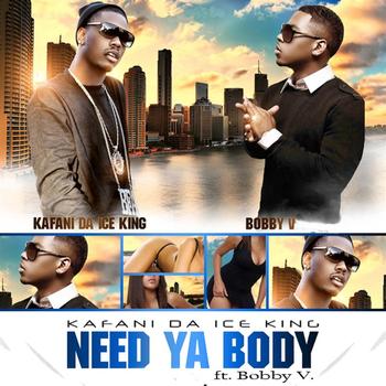 Kafani - Need Ya Body (feat. Bobby V.) - Single