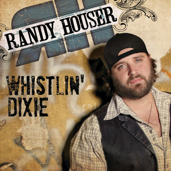 Randy Houser - Whistlin' Dixie