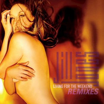 Jill Jones - Living For The Weekend Remixes