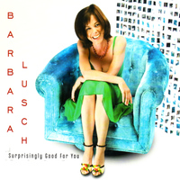 Barbara Lusch - Surprisingly Good for You
