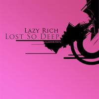 Lazy Rich - Lost So Deep
