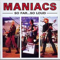 Maniacs - So Far...So Loud