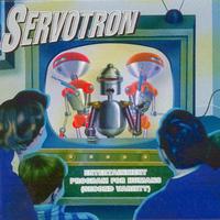 Servotron - Entertainment Program For Humans (Second Variety)
