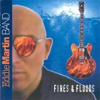 Eddie Martin Band - Fires And Floods