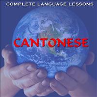 Complete Language Lessons - Learn Cantonese Easily, Effectively, and Fluently